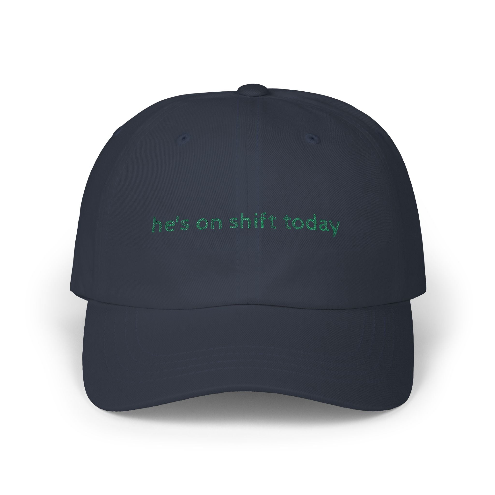He's on shift today