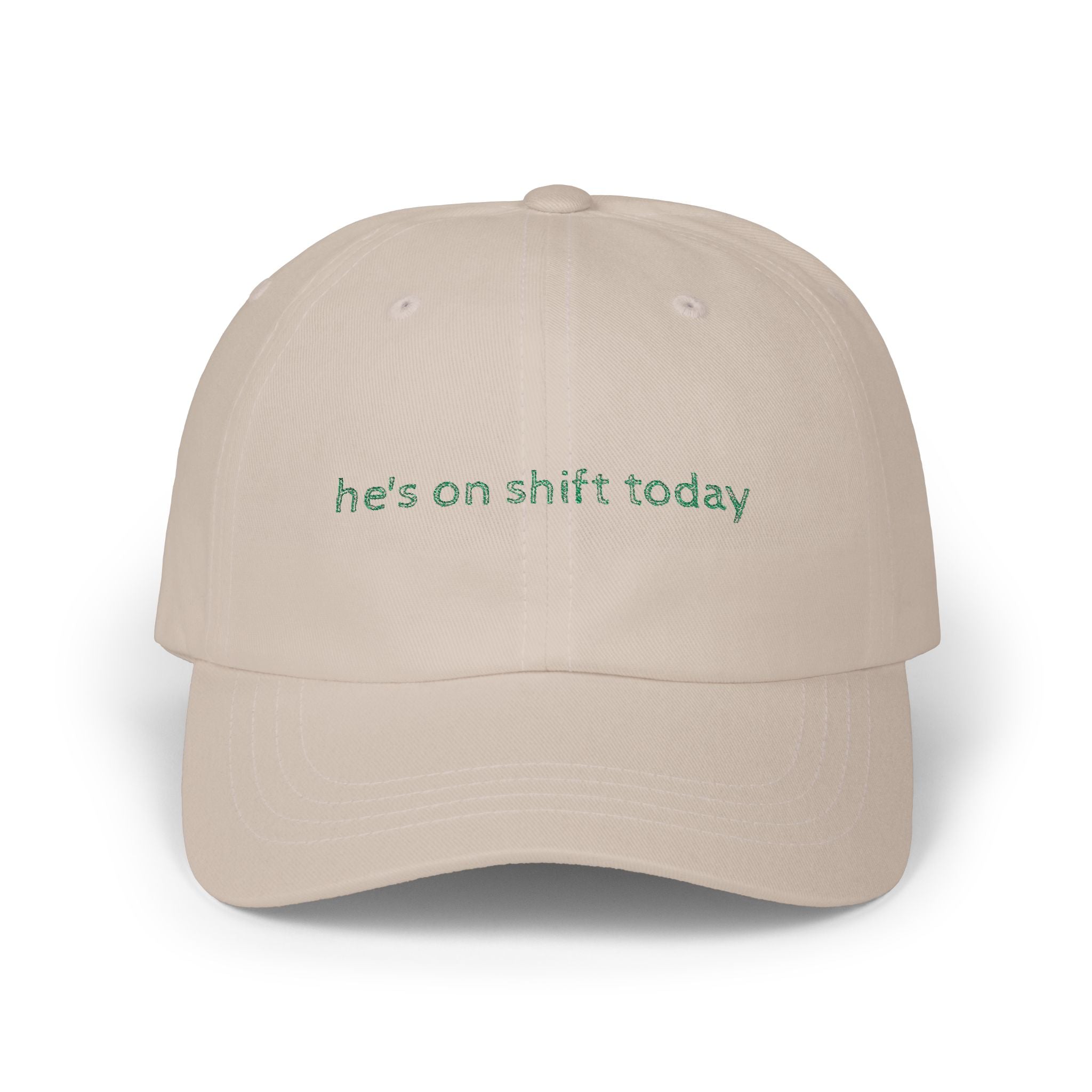 He's on shift today