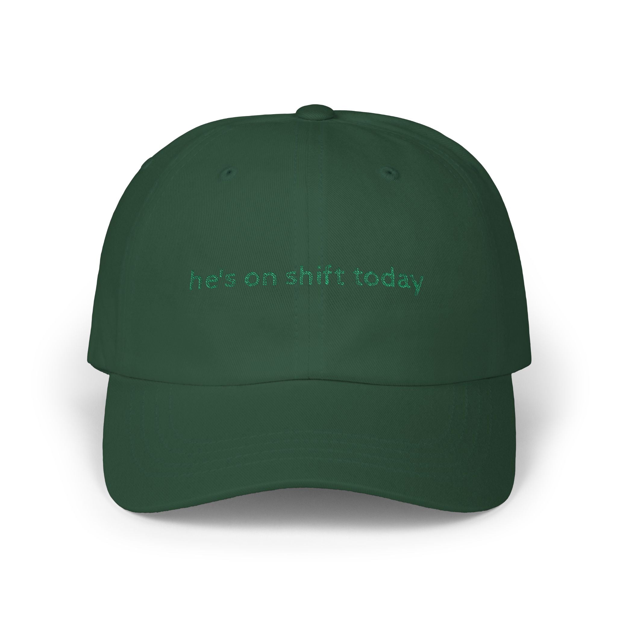 He's on shift today