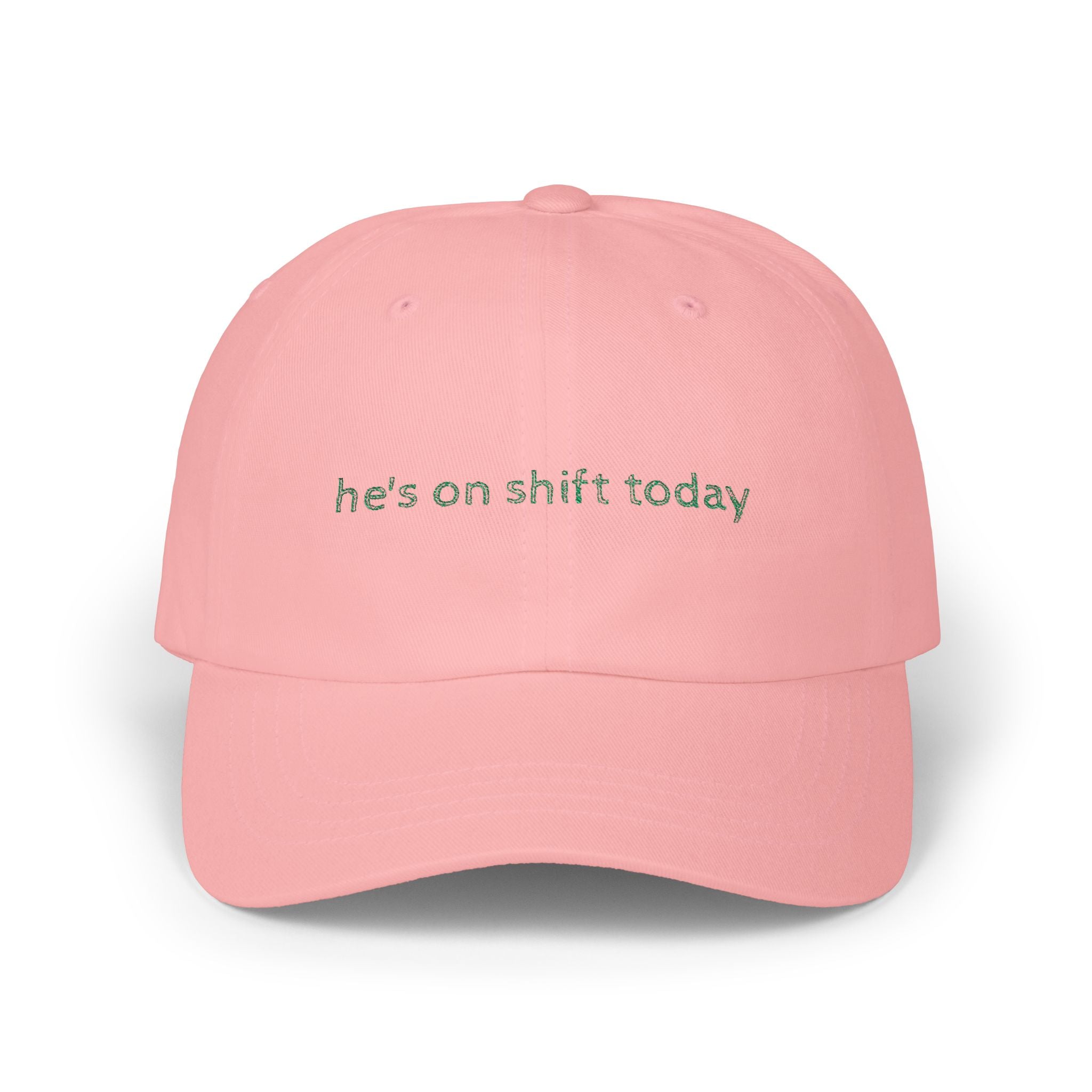 He's on shift today