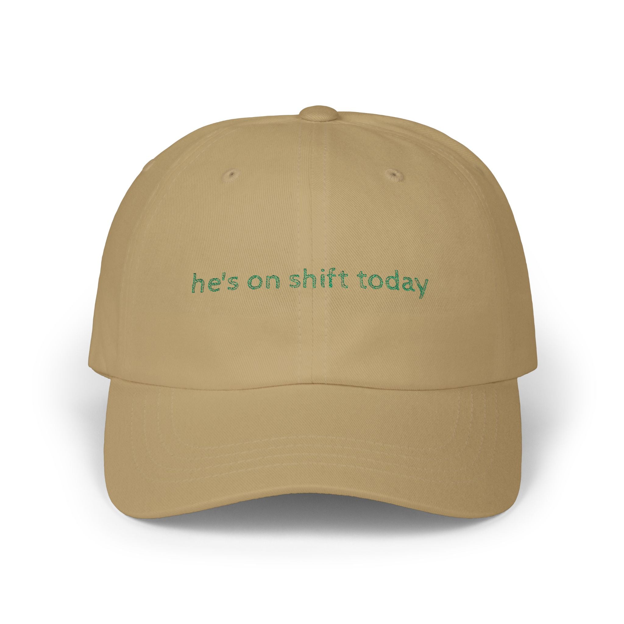 He's on shift today